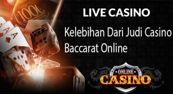 Kelebihan Dari Judi Casino Baccarat Online