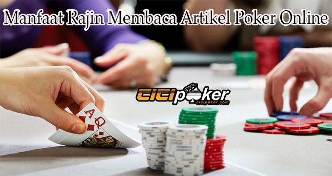 Manfaat Rajin Membaca Artikel Poker Online